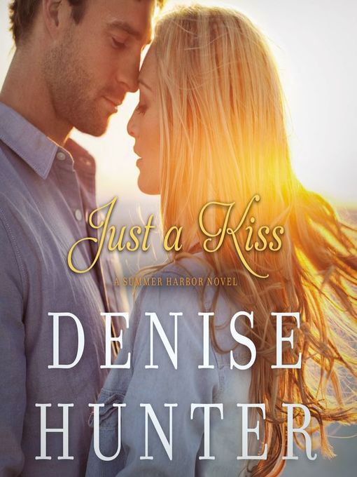 Title details for Just a Kiss by Denise Hunter - Wait list